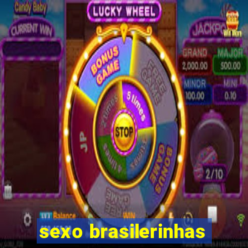 sexo brasilerinhas